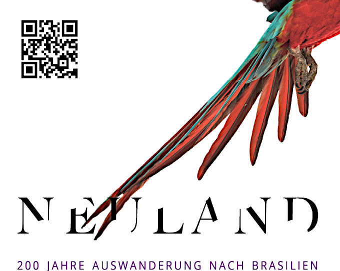 "NEULAND – 200 Jahre Auswanderung nach Brasilien"